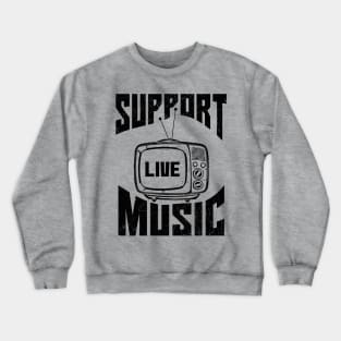 support live music Crewneck Sweatshirt
